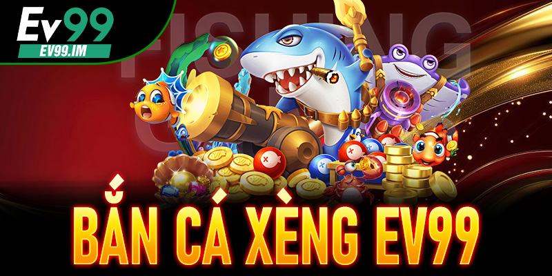 Bắn Cá Xèng EV99