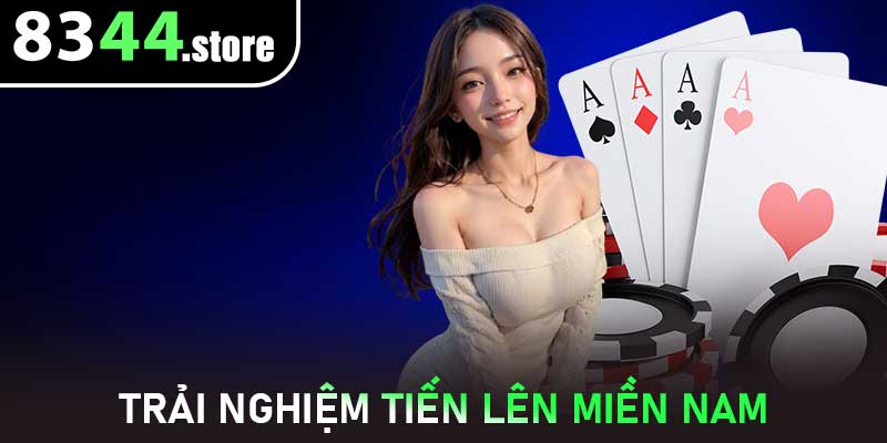 Trải nghiệm Tiến Lên Miền Nam